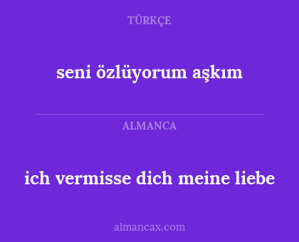 seni özlüyorum aşkım - ich vermisse dich meine liebe