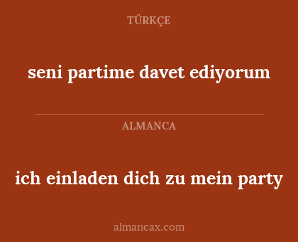 ich einladen dich zu mein party - seni partime davet ediyorum