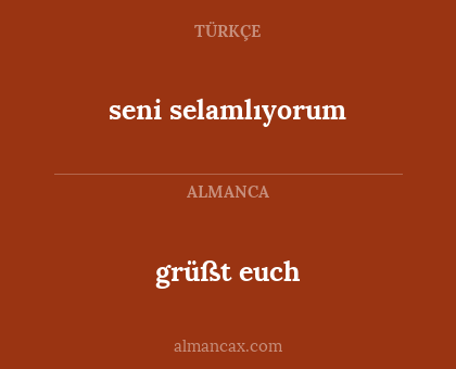 seni selamlıyorum - grüßt euch