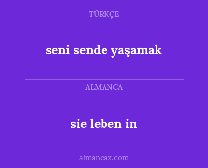 sie leben in - seni sende yaşamak