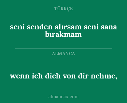 seni senden alırsam seni sana bırakmam - wenn ich dich von dir nehme,