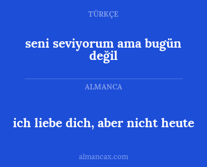 seni seviyorum ama bugün değil - ich liebe dich, aber nicht heute