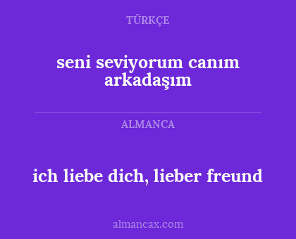 ich liebe dich, lieber freund - seni seviyorum canım arkadaşım