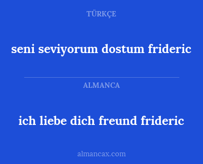 seni seviyorum dostum frideric - ich liebe dich freund frideric