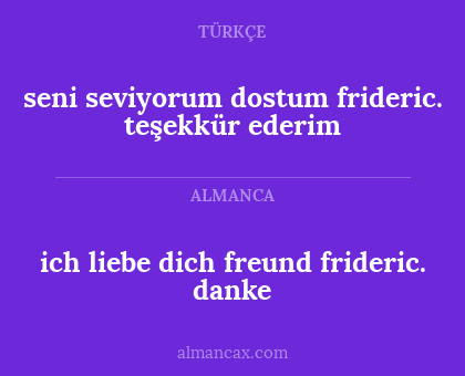 ich liebe dich freund frideric. danke - seni seviyorum dostum frideric. teşekkür ederim