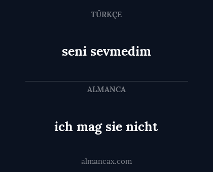 seni sevmedim - ich mag sie nicht