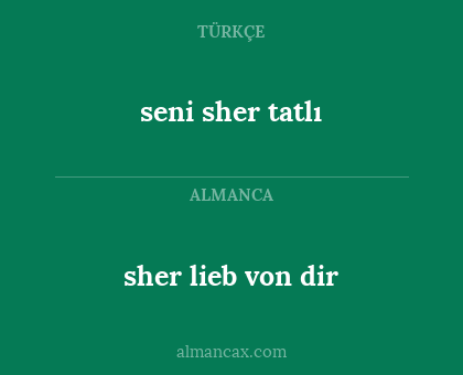 seni sher tatlı - sher lieb von dir