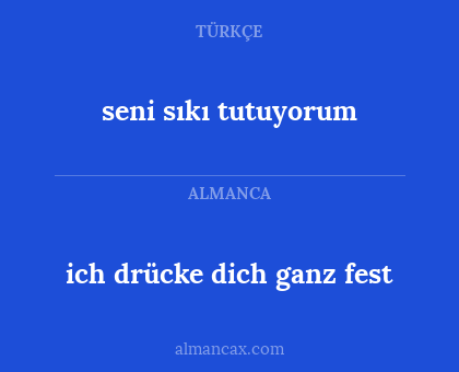 seni sıkı tutuyorum - ich drücke dich ganz fest