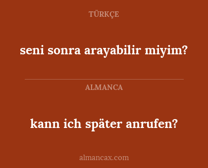 seni sonra arayabilir miyim? - kann ich später anrufen?
