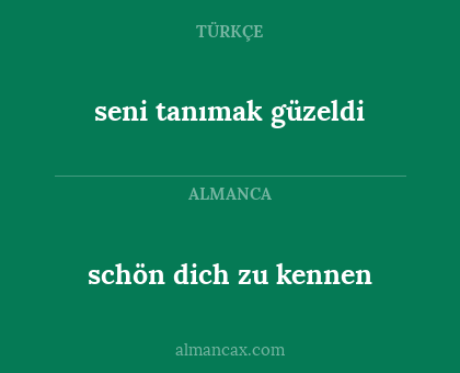 schön dich zu kennen - seni tanımak güzeldi