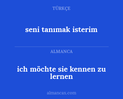 seni tanımak isterim - ich möchte sie kennen zu lernen