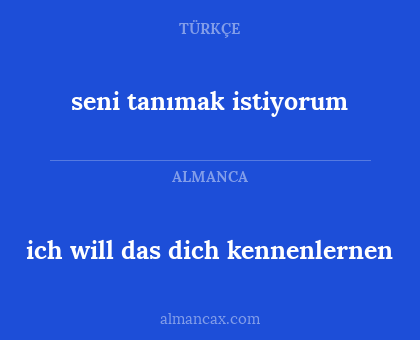 ich will das dich kennenlernen - seni tanımak istiyorum