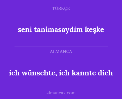 ich wünschte, ich kannte dich - seni tanimasaydim keşke
