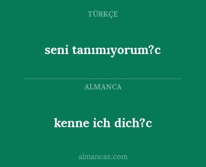 seni tanımıyorum?c - kenne ich dich?c