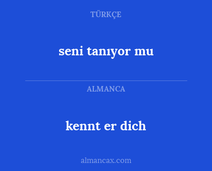 kennt er dich - seni tanıyor mu