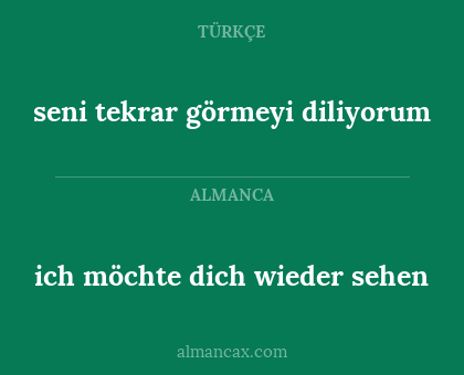 seni tekrar görmeyi diliyorum - ich möchte dich wieder sehen