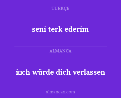 i̇ch würde dich verlassen - seni terk ederim