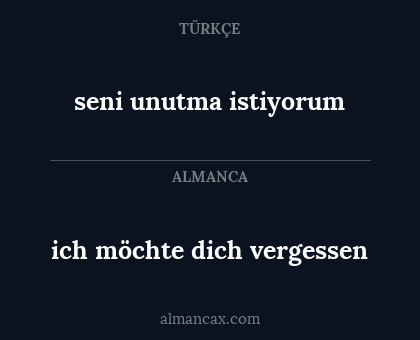 seni unutma istiyorum - ich möchte dich vergessen