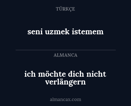 ich möchte dich nicht verlängern - seni uzmek istemem