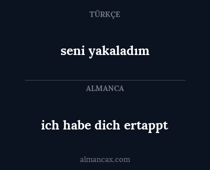 ich habe dich ertappt - seni yakaladım