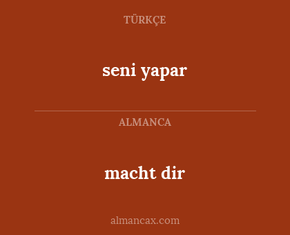 macht dir - seni yapar