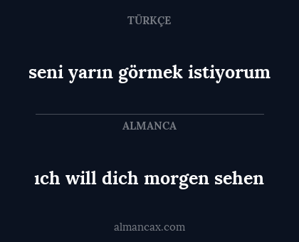 seni yarın görmek istiyorum - ıch will dich morgen sehen