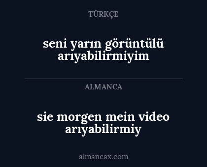 sie morgen mein video arıyabilirmiy - seni yarın görüntülü arıyabilirmiyim
