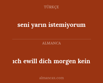 seni yarın istemiyorum - ıch ewill dich morgen kein