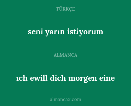 seni yarın istiyorum - ıch ewill dich morgen eine