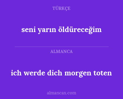 seni yarın öldüreceğim - ich werde dich morgen toten