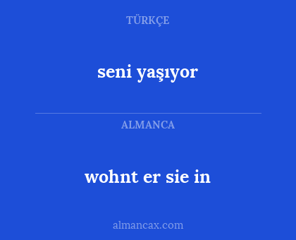 wohnt er sie in - seni yaşıyor