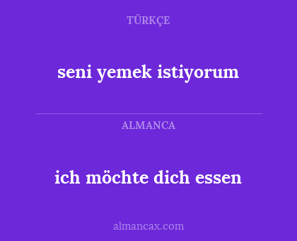 seni yemek istiyorum - ich möchte dich essen