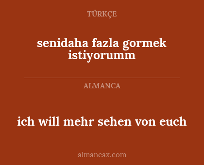 ich will mehr sehen von euch - senidaha fazla gormek istiyorumm