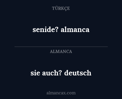 senide? almanca - sie auch? deutsch