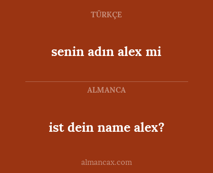 ist dein name alex? - senin adın alex mi