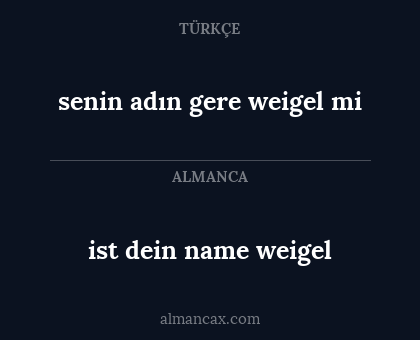 senin adın gere weigel mi - ist dein name weigel
