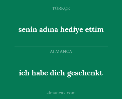 senin adına hediye ettim - ich habe dich geschenkt