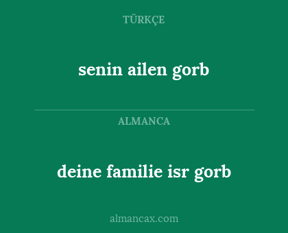 senin ailen gorb - deine familie isr gorb