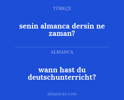 senin almanca dersin ne zaman? - wann hast du deutschunterricht?