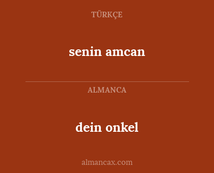 dein onkel - senin amcan