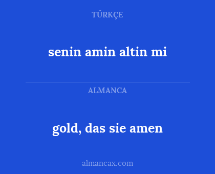 gold, das sie amen - senin amin altin mi