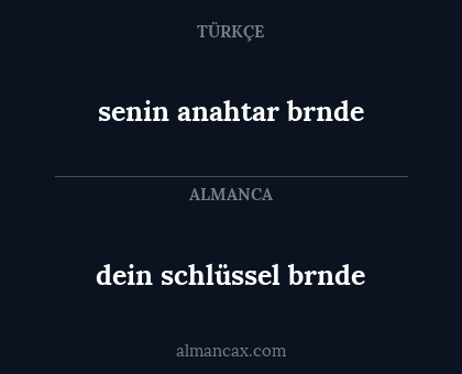 dein schlüssel brnde - senin anahtar brnde