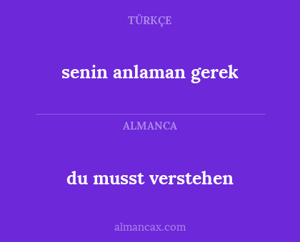 du musst verstehen - senin anlaman gerek