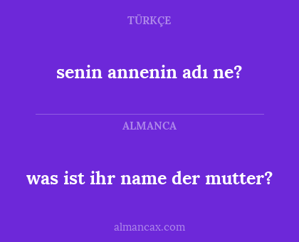 was ist ihr name der mutter? - senin annenin adı ne?