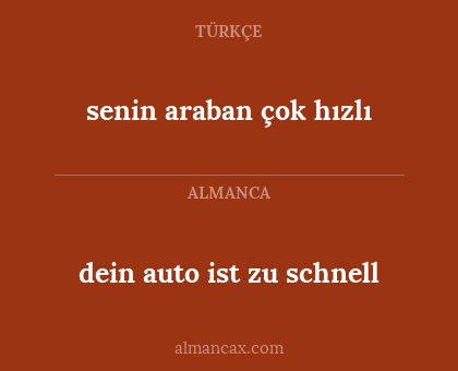 senin araban çok hızlı - dein auto ist zu schnell