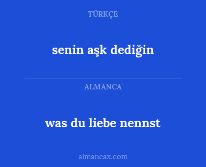 senin aşk dediğin - was du liebe nennst