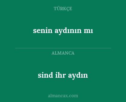 sind ihr aydın - senin aydının mı