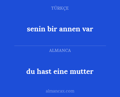 du hast eine mutter - senin bir annen var