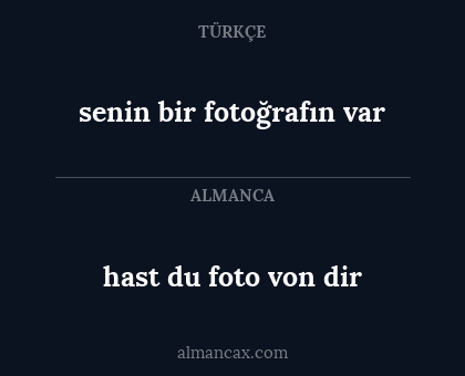 hast du foto von dir - senin bir fotoğrafın var