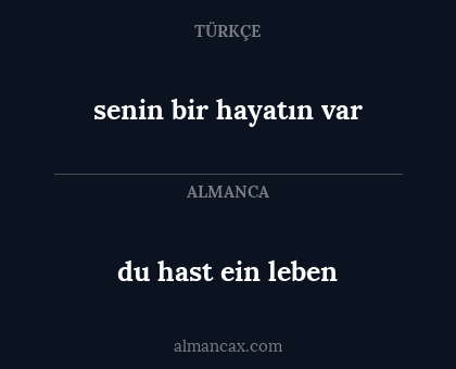 du hast ein leben - senin bir hayatın var